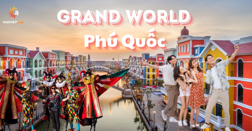 Review du lịch Grand World Phú Quốc - những sự thật ít ai biết